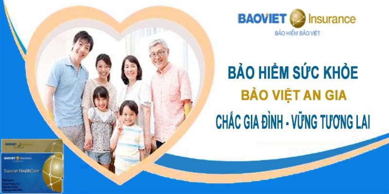 Bảo hiểm sức khỏe cho cả gia đinh: Bảo Việt An Gia